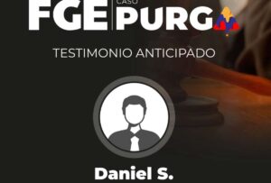 Daniel S. afirmó que fue parte de la trama de corrupción que investiga el caso Purga, su testimonio anticipado