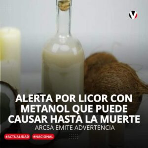 ARCSA ALERTA SOBRE LICOR DE COCO CON METANOL QUE PUEDE PROVOCAR NÁUSEAS, CEGUERA O INCLUSO LA MUERTE