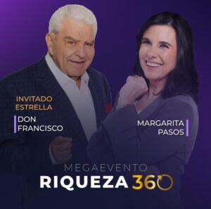 Margarita Pasos Presenta Riqueza 360: Un Evento Transformador con un reconocimiento Especial a Don Francisco