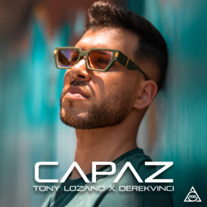 EQS Música Presenta “Capaz” en una Apasionada Versión Bachata Interpretada por Tony Lozano y Producida por DerekVinci