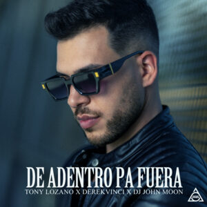 EQS Música presenta “De Adentro Pa Fuera”, el nuevo lanzamiento musical de Tony Lozano