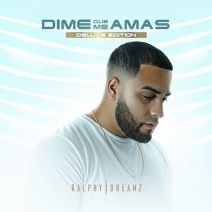 Ralphy Dreamz presenta su nuevo álbum “Dime que me amas (Deluxe Edition)” bajo el sello ParkEastMusic