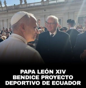 EL PAPA LEÓN XIV BENDICE A LA JUNTA DE BENEFICENCIA DE GUAYAQUIL Y AL PROYECTO SOCIAL DEPORTIVO MÁS GRANDE DEL ECUADOR