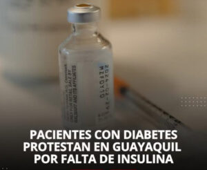 PACIENTES CON DIABETES PROTESTAN EN GUAYAQUIL POR FALTA DE INSULINA Y MEDICAMENTOS ESENCIALES