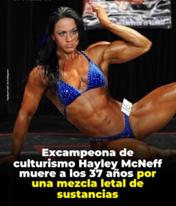 Campeona de fisicoculturismo Hayley McNeff, hallada sin vida