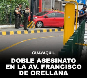 DOBLE ASESINATO EN LA AVENIDA FRANCISCO DE ORELLANA, NORTE DE GUAYAQUIL