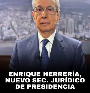 NOBOA DESIGNA A ENRIQUE HERRERÍA COMO NUEVO SECRETARIO JURÍDICO DE LA PRESIDENCIA