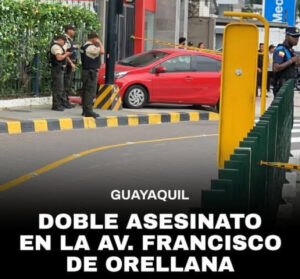 DOBLE ASESINATO EN LA AVENIDA FRANCISCO DE ORELLANA, NORTE DE GUAYAQUIL