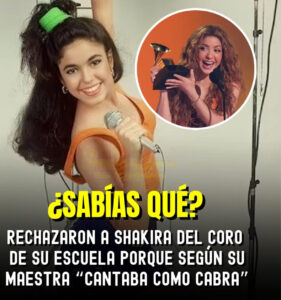 Shakira vivió un rechazo que muchos desconocen