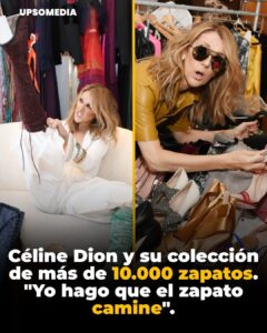 Céline Dion recordó tener más de 10.000 pares de zapatos