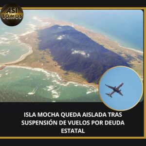 Isla Mocha, en la Región del Biobío (Chile), quedó aislada al suspenderse los vuelos regulares