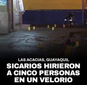 CINCO PERSONAS FUERON HERIDAS TRAS BALACERA EN UN VELORIO DE LAS ACACIAS, SUR DE GUAYAQUIL