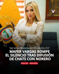 MARÍA FERNANDA VARGAS ROMPE EL SILENCIO TRAS DIFUSIÓN DE CHATS CON NORERO