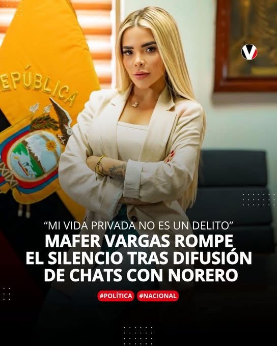 MARÍA FERNANDA VARGAS ROMPE EL SILENCIO TRAS DIFUSIÓN DE CHATS CON NORERO