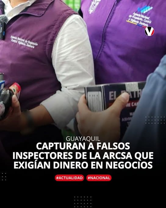 CAPTURAN A FALSOS INSPECTORES DE LA ARCSA QUE EXIGÍAN DINERO A NEGOCIOS EN GUAYAQUIL