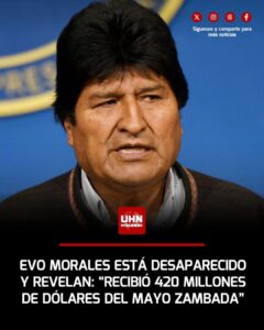 EVO MORALES DESAPARECE CON 420 MILLONES DE DÓLARES DEL NARCOTRÁFICO