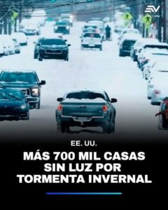 MÁS DE 700 000 HOGARES QUEDAN SIN LUZ POR HISTÓRICA TORMENTA INVERNAL EN ESTADOS UNIDOS