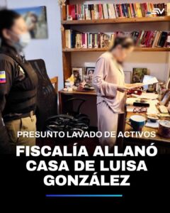 FISCALÍA ALLANÓ CASA DE LUISA GONZÁLEZ POR POSIBLE LAVADO DE ACTIVOS EN CAMPAÑA PRESIDENCIAL.