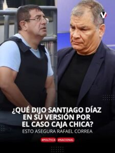 SANTIAGO DÍAZ, EN SU DECLARACIÓN “ECHÓ LODO CON VENTILADOR”, ASEGURA RAFAEL CORREA