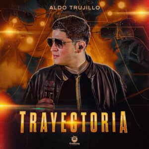 Aldo Trujillo Presenta: “Trayectoria” Su Nuevo Disco Grabado Completamente En Vivo