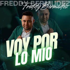 FREDDY BERMÚDEZ LLEVA LA MÚSICA POPULAR COLOMBIANA A MÉXICO CON “VOY POR LO MÍO”