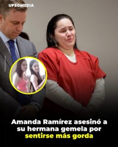 Amanda Ramírez terminó con la vida de su hermana gemela