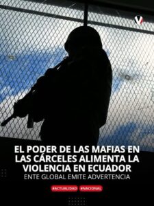 EL PODER DE LAS MAFIAS EN LAS CÁRCELES ALIMENTA LA VIOLENCIA EN ECUADOR, SEGÚN INFORME