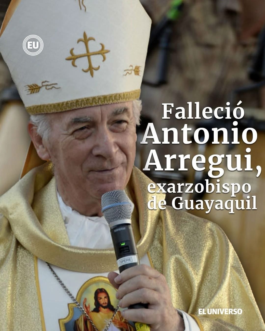 EL ARZOBISPO EMÉRITO DE GUAYAQUIL, ANTONIO ARREGUI, FALLECIÓ A LOS 86 AÑOS