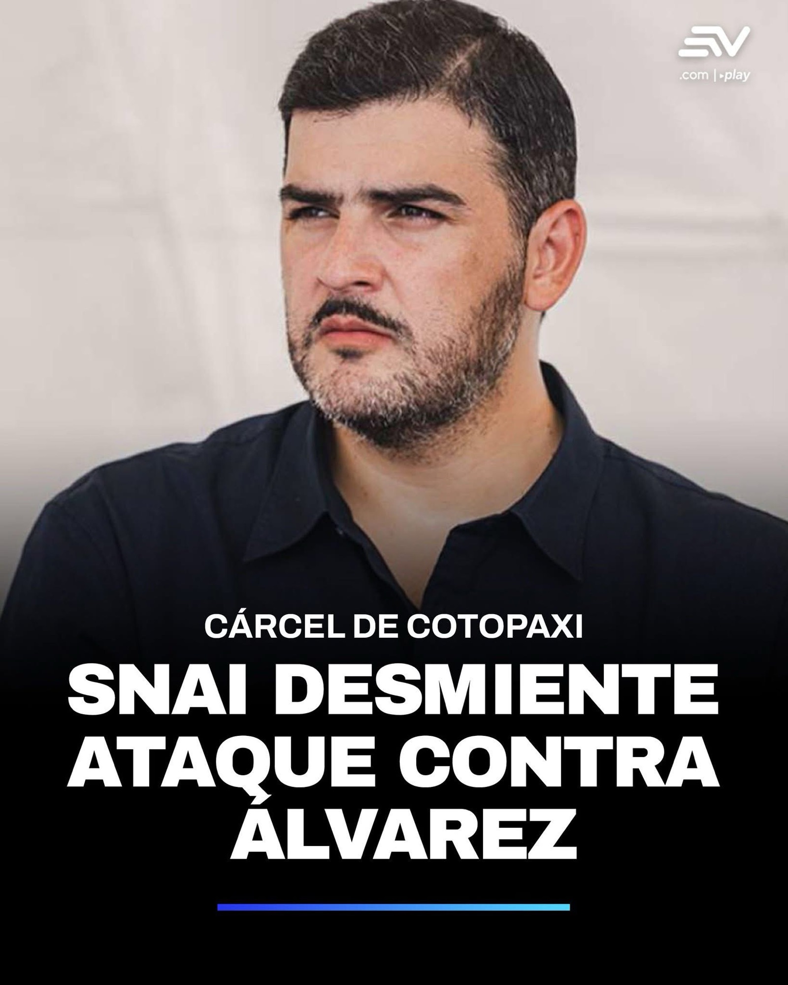 SNAI Y DEFENSA DE AQUILES ÁLVAREZ DESMIENTEN ATAQUE CONTRA EL ALCALDE DE GUAYAQUIL, EN CÁRCEL DE COTOPAXI