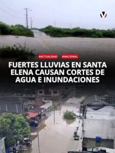 FUERTES LLUVIAS EN SANTA ELENA PROVOCAN INUNDACIONES Y CORTES DE AGUA DURANTE EL FERIADO DE CARNAVAL