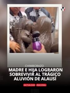 MADRE E HIJA LOGRARON SOBREVIVIR AL ESTREMECEDOR ALUVIÓN