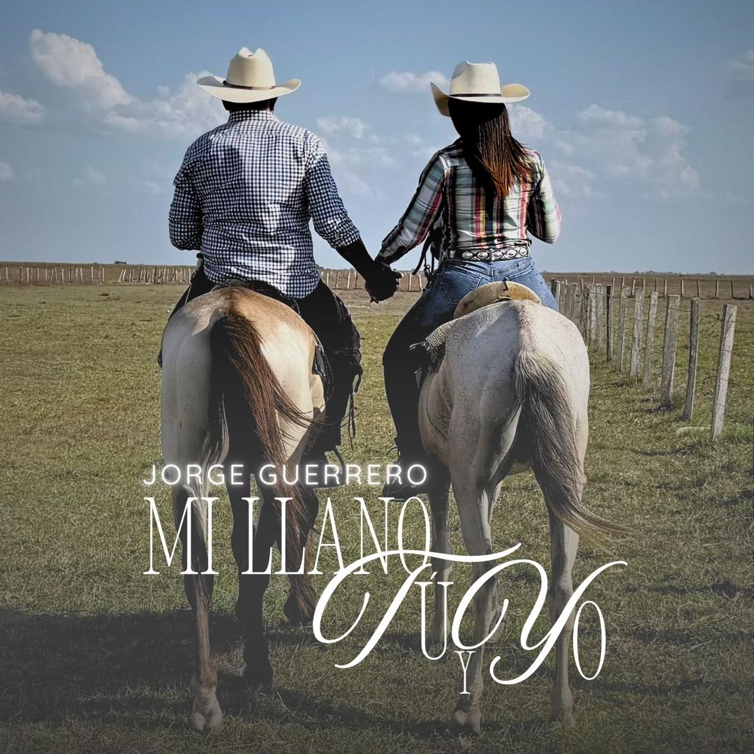 Jorge Guerrero, retrata la esencia del llano en su nuevo estreno“MI LLANO, TÚ Y YO”.