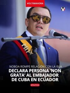 DECLARA PERSONA NON GRATA AL EMBAJADOR DE LA ISLA EN ECUADOR