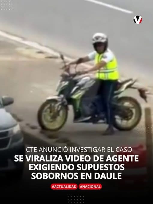 VIDEO VIRAL MUESTRA A AGENTE DE TRÁNSITO PRESUNTAMENTE RECIBIENDO SOBORNOS EN DAULE
