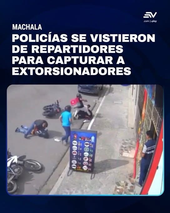 POLICÍAS SE VISTIERON DE REPARTIDORES PARA CAPTURAR A EXTORSIONADORES EN MACHALA