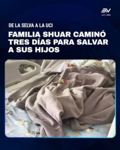 TRES DÍAS DE CAMINATA Y UN VUELO DE EMERGENCIA, ASÍ ES EL DRAMA DE UNA FAMILIA SHUAR, PARA SALVAR A SUS HIJOS ENFERMOS