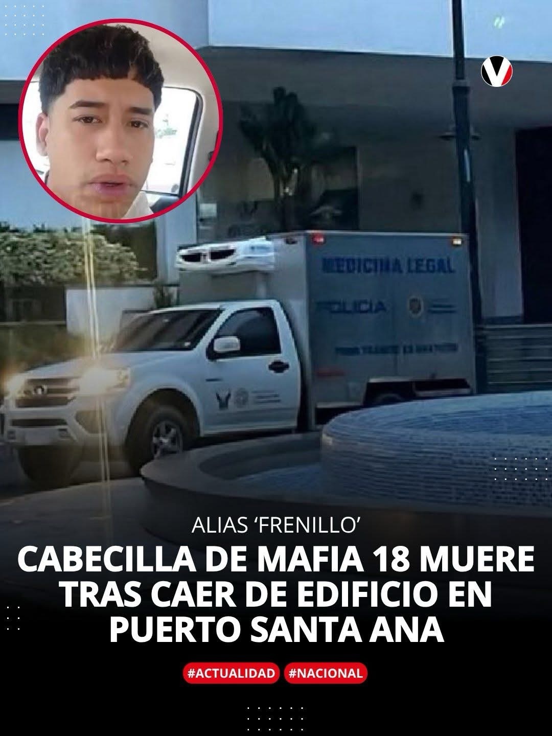 CABECILLA DE MAFIA 18, ALIAS “FRENILLO”, MUERE TRAS CAER DE EDIFICIO EN PUERTO SANTA ANA DURANTE OPERATIVO POLICIAL
