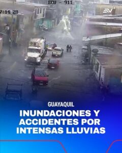 INTENSAS LLUVIAS DEJAN CALLES INUNDADAS Y ACCIDENTES EN GUAYAQUIL