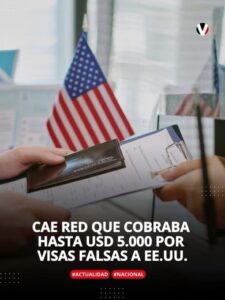CAE RED QUE HABRÍA COBRADO HASTA CINCO MIL DÓLARES POR VISAS FALSAS A ESTADOS UNIDOS.