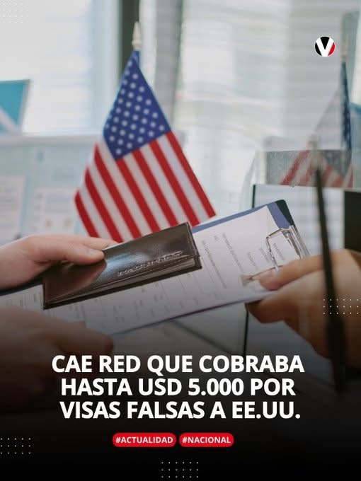 CAE RED QUE HABRÍA COBRADO HASTA CINCO MIL DÓLARES POR VISAS FALSAS A ESTADOS UNIDOS.