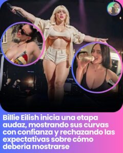 Billie Eilish está iniciando un nuevo capítulo audaz en su carrera