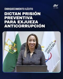 DICTAN PRISIÓN PREVENTIVA PARA EXJUEZA ANTICORRUPCIÓN POR PRESUNTO ENRIQUECIMIENTO ILÍCITO