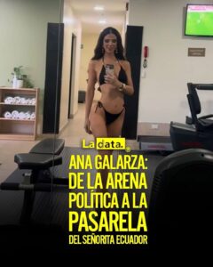 Ana Galarza: De la arena política a la pasarela del Señorita Ecuador.