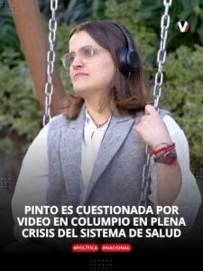 MARÍA JOSÉ PINTO ES CUESTIONADA POR VIDEO EN COLUMPIO EN PLENA CRISIS DEL SISTEMA DE SALUD.