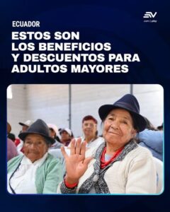 ESTOS SON LOS BENEFICIOS Y DESCUENTOS PARA ADULTOS MAYORES EN ECUADOR