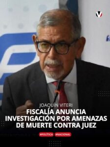 FISCALÍA ANUNCIA INVESTIGACIONES POR AMENAZAS DE MUERTE HACIA EL JUEZ JOAQUÍN VITERI