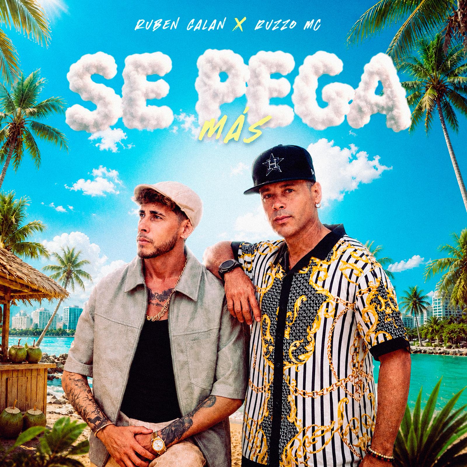 RUBÉN GALÁN, RUZZO MC EX ORISHAS Y EL PRODUCTOR BARNESBOSS UNEN FUERZAS EN LA BACHATA MAMBO URBANA TITULADA “SE PEGA MÁS” QUE ASPIRA A SER EL HIMNO DEL VERANO