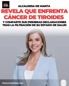 La alcaldesa de Manta, Marciana Valdivieso, habló por primera vez sobre su estado de salud luego de confirmarse que padece cáncer de tiroides.