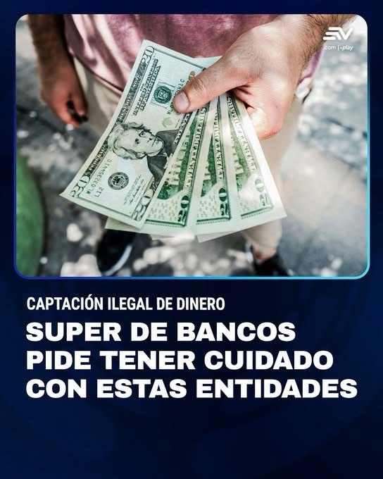 SUPERINTENDENCIA DE BANCOS IDENTIFICA 14 ENTIDADES NO AUTORIZADAS PARA CAPTAR DINERO EN ECUADOR