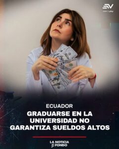 EL TÍTULO UNIVERSITARIO NO GARANTIZA QUE LOS PROFESIONALES PERCIBAN UN BUEN SALARIO EN ECUADOR.